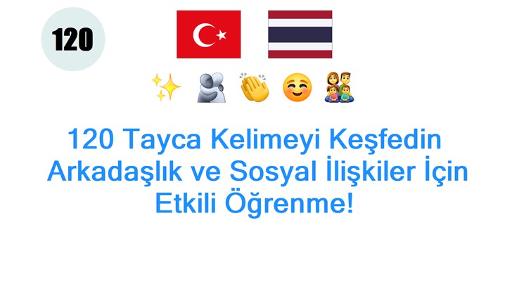 120 Tayca Kelimeyi Keşfedin: Arkadaşlık ve Sosyal İlişkiler İçin Etkili Öğrenme!